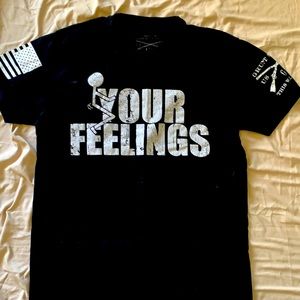 F*CK YOUR FEELINGS T-shirt